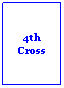 Text Box: 4th Cross
