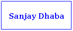 Text Box: Sanjay Dhaba
